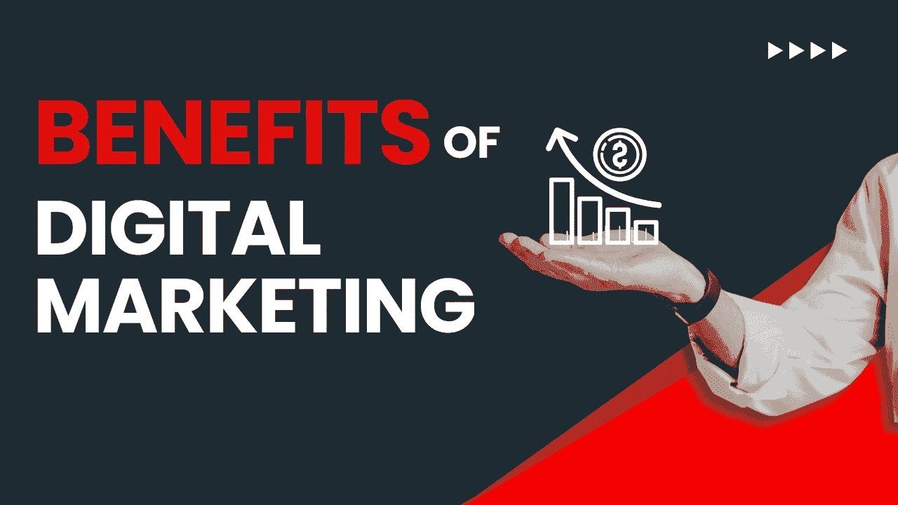 Benefits of Digital Marketing: Grow Your Business in the Digital Age